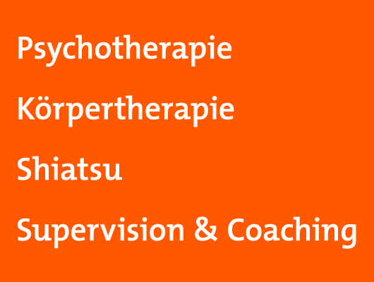 Psychotherapie, Körperthearapie, Shiatsu, Supervision & Coaching